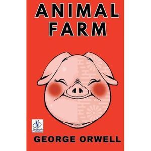 Animal Farm -- George Orwell